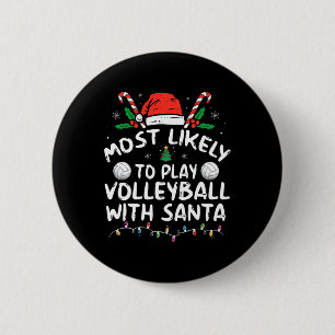 Most Likely To Play Volleyball With Santa Family C Button