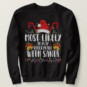 Most Likely To Play Volleyball With Santa Family Sweatshirt