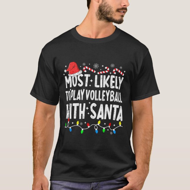 Most Likely To Play Volleyball With Santa Matching T-Shirt (Front)