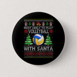 Most Likely To Play Volleyball With Santa Xmas Ugl Button