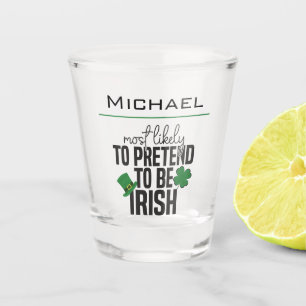 Most Likely To Pretend To Be Irish 2 Shot Glass