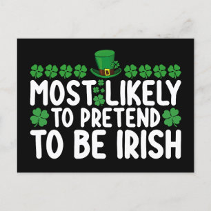 Most Likely To Pretend To Be Irish St Patricks Day Postcard