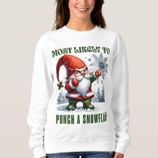 Most Likely To Punch A Snowflake - LOL Christmas Sweatshirt
