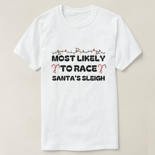 Most Likely To Race Santa Sleigh Christmas Pajamas T_Shirt