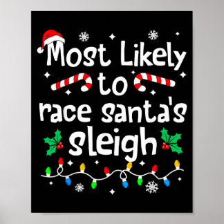 Most Likely To Race Santas Sleigh C-Hristmas Poster