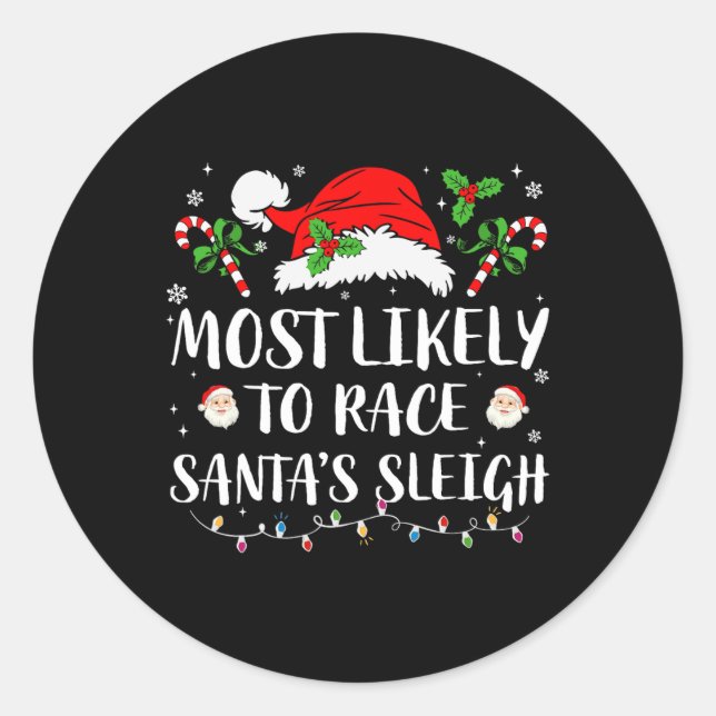 Most Likely To Race Santa's Sleigh Christmas Match Classic Round Sticker (Front)