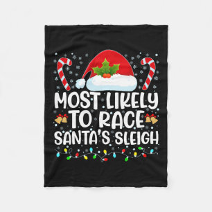 Most Likely To Race Santa's Sleigh Family Christma Fleece Blanket