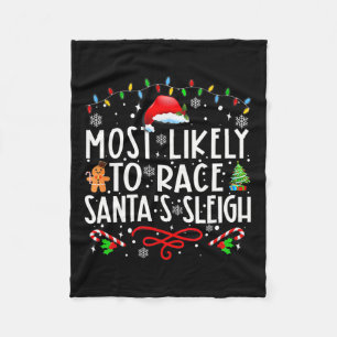 Most Likely To Race Santa's Sleigh Family Christma Fleece Blanket