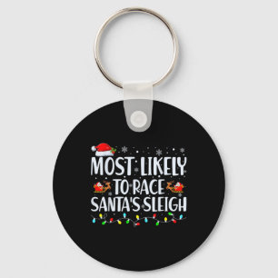 Most Likely To Race Santa's Sleigh Family Christma Keychain