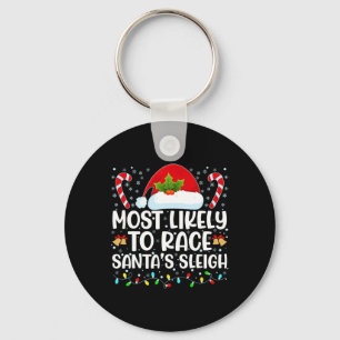 Most Likely To Race Santa's Sleigh Family Christma Keychain