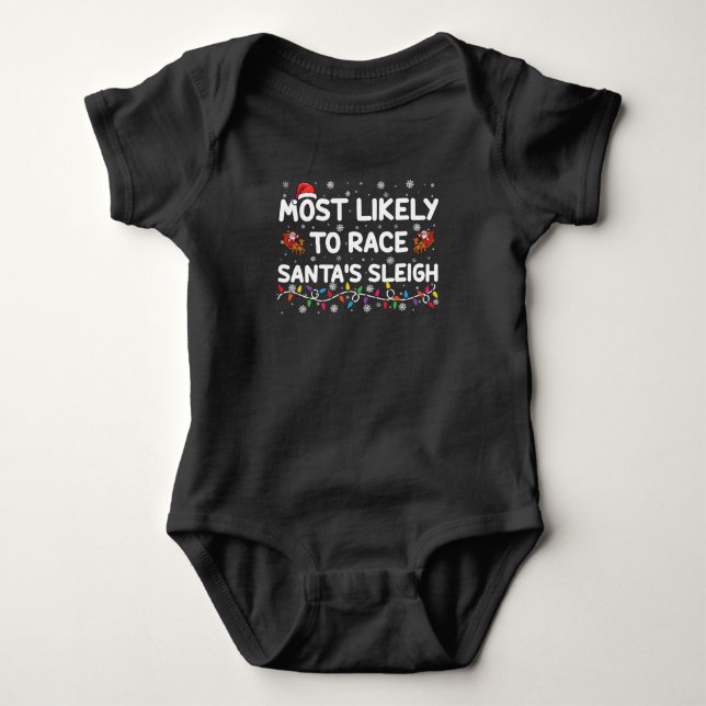 Most Likely To Race Santas Sleigh Family Christmas Baby Bodysuit (Front)