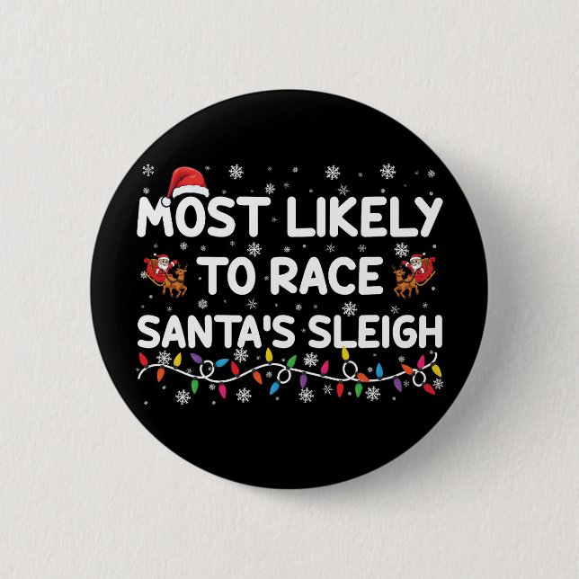 Most Likely To Race Santas Sleigh Family Christmas Button (Front)
