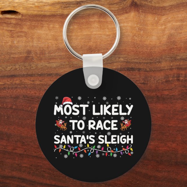 Most Likely To Race Santas Sleigh Family Christmas Keychain (Front)