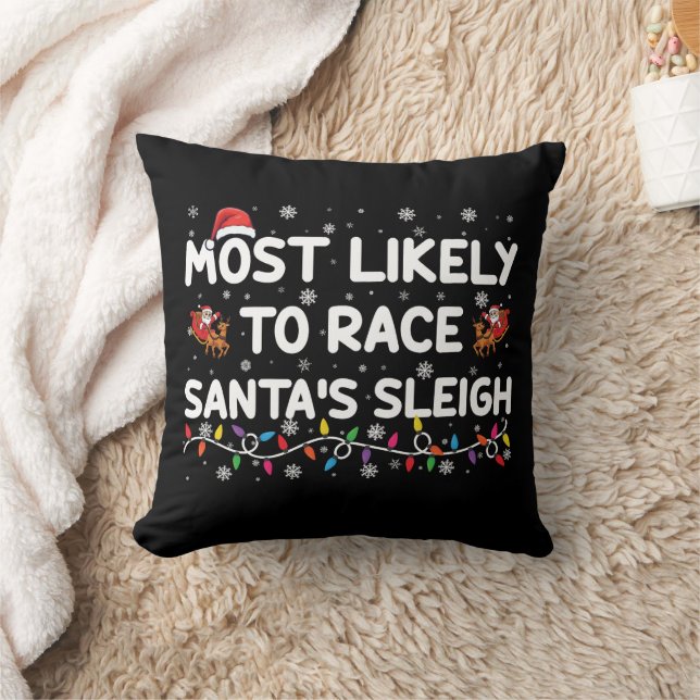 Most Likely To Race Santas Sleigh Family Christmas Throw Pillow (Blanket)