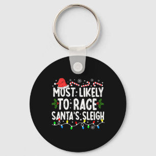 Most Likely To Race Santa's Sleigh Family Matching Keychain