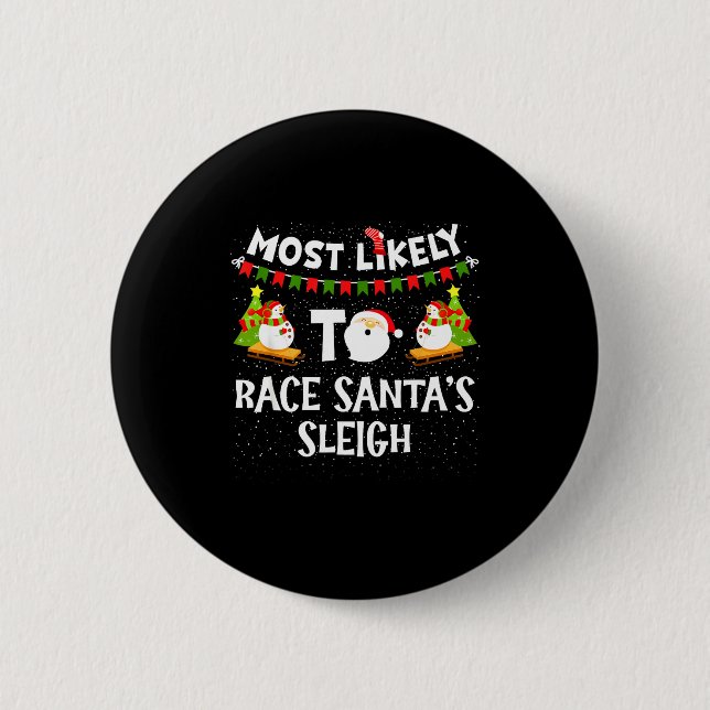 Most Likely To Race Santas Sleigh Funny Snowman Ch Button (Front)