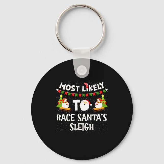 Most Likely To Race Santas Sleigh Funny Snowman Ch Keychain (Front)