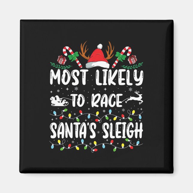 Most Likely To Race Santa's Sleigh Xmas Family Chr Magnet (Front)