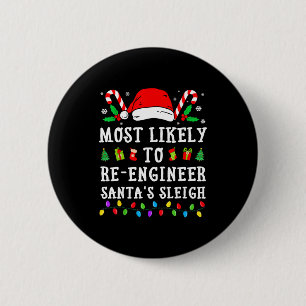 Most Likely To Re-engineer Santa's Sleigh Christma Button