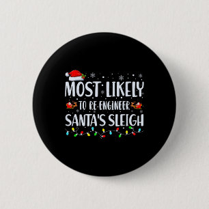 Most Likely To Re-engineer Santas Sleigh Christmas Button
