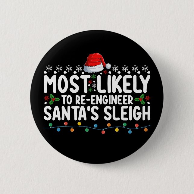Most Likely To Re Engineer Santas Sleigh Christmas Button (Front)