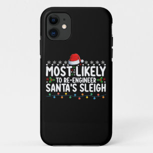 Most Likely To Re Engineer Santas Sleigh Christmas iPhone 11 Case