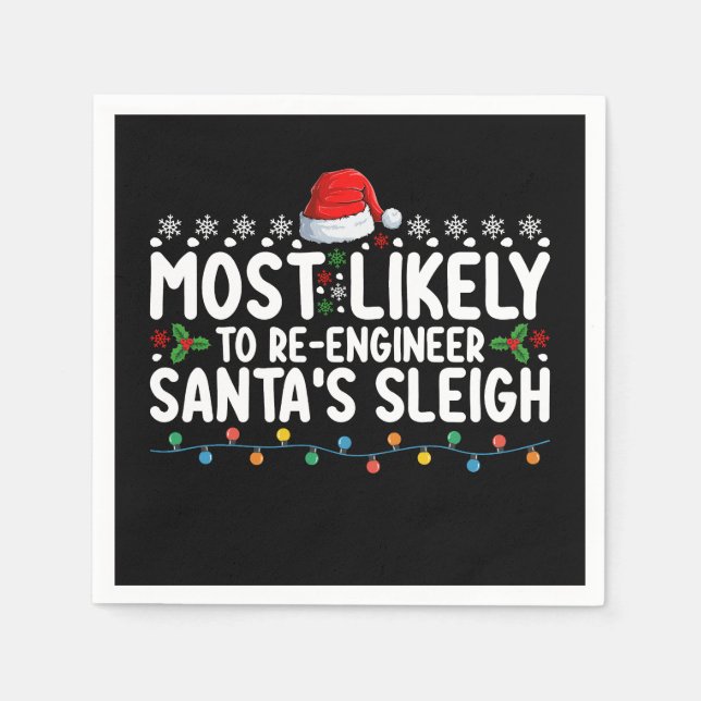 Most Likely To Re Engineer Santas Sleigh Christmas Napkins (Front)