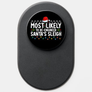 Most Likely To Re Engineer Santas Sleigh Christmas PopSocket