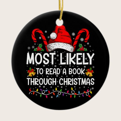 Most Likely To Read A Book Through Christmas  Ceramic Ornament