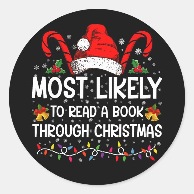Most Likely To Read A Book Through Christmas  Classic Round Sticker (Front)