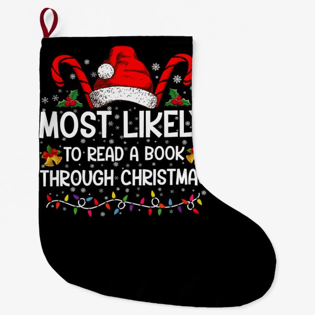 Most Likely To Read A Book Through Christmas  Large Christmas Stocking (Front)