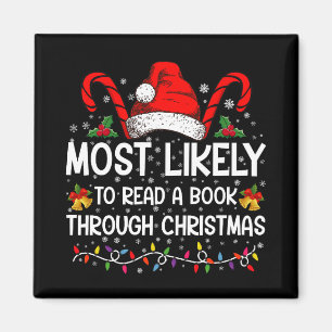 Most Likely To Read A Book Through Christmas  Magnet