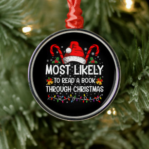 Most Likely To Read A Book Through Christmas  Metal Ornament