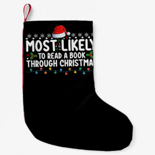 Most Likely To Read A Book Through Christmas Small Christmas Stocking