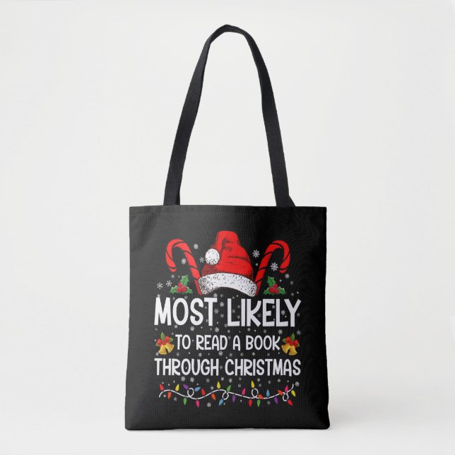 Most Likely To Read A Book Through Christmas  Tote Bag (Front)