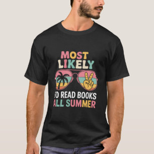 Most Likely To Read Books All Summer Teacher Gift T-Shirt