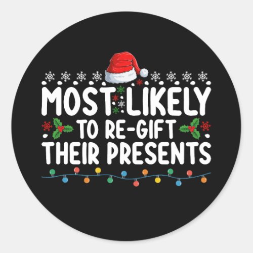 Most Likely To Regift Their Presents Christmas Classic Round Sticker