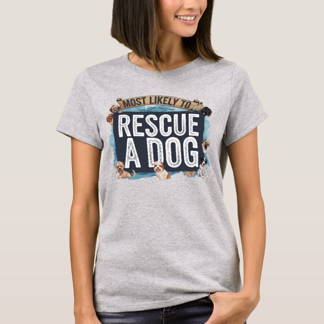 🐶Most Likely To Rescue a Dog | Dog Mom Dad Funny T-Shirt (Front)