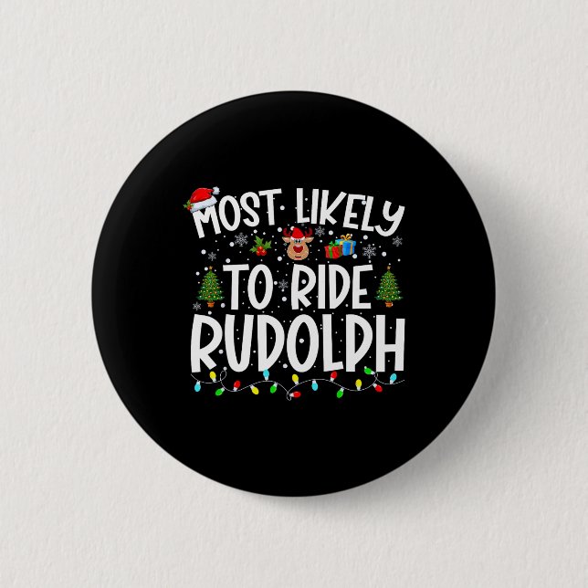 Most Likely To Ride Rudolph Family Xmas Christmas  Button (Front)