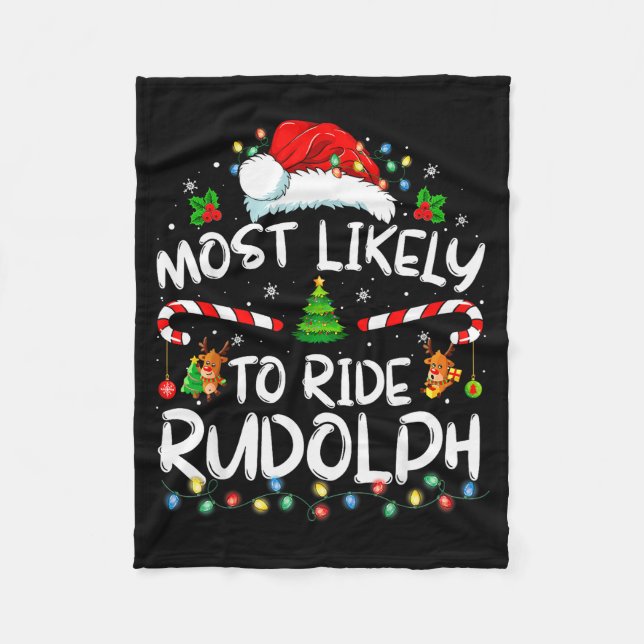 Most Likely To Ride Rudolph Funny Christmas Holida Fleece Blanket (Front)
