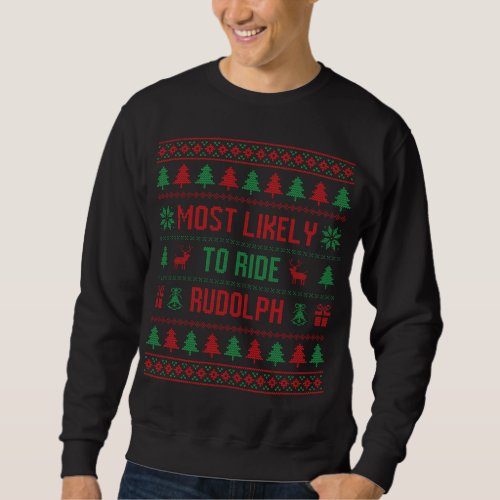 Most Likely To Ride Rudolph Funny Ugly Christmas S Sweatshirt