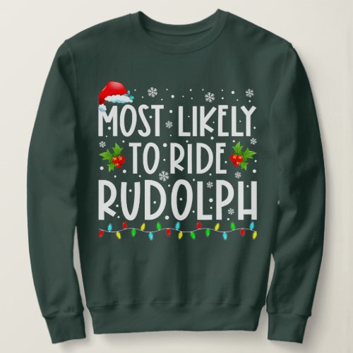 Most likely to Ride Rudolph Lover Funny Christmas  Sweatshirt