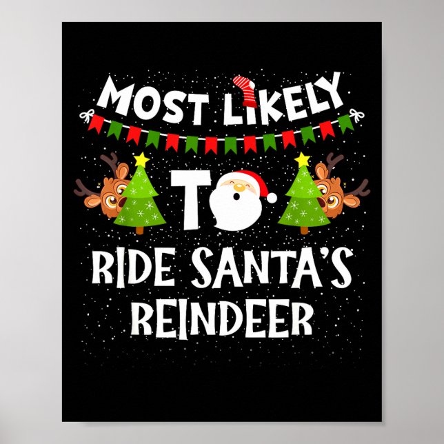 Most Likely To Ride Santas Reindeer Family Funny C Poster (Front)