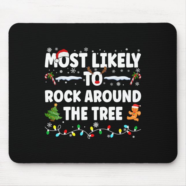 Most Likely To Rock Around The Tree  Mouse Pad (Front)