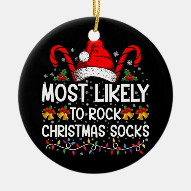 Most Likely To Rock Christmas Socks Funny Xmas Ceramic Ornament (Front)