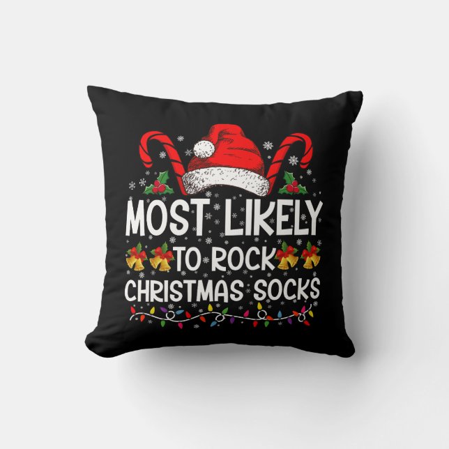 Most Likely To Rock Christmas Socks Funny Xmas Throw Pillow (Front)