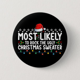 Most Likely To Rock The Ugly Christmas Sweater Button