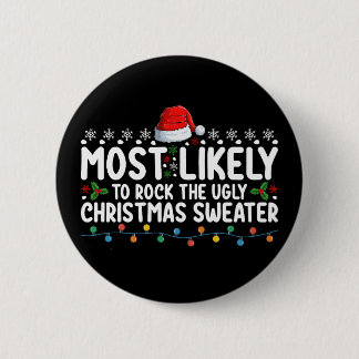 Most Likely To Rock The Ugly Christmas Sweater Button