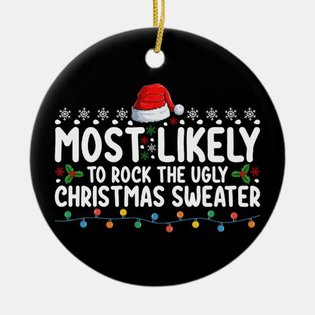 Most Likely To Rock The Ugly Christmas Sweater Ceramic Ornament (Front)