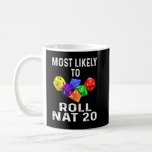 Most Likely To Roll Nat 20  Dice Game RPG Role Pla Coffee Mug